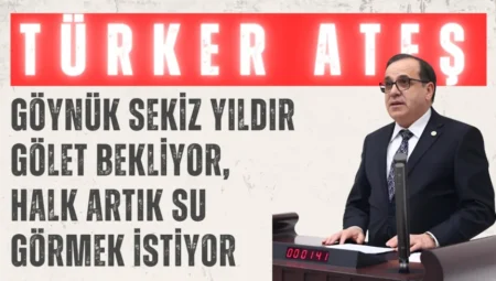 CHP’li Türker Ateş: ‘Göynük sekiz yıldır gölet bekliyor, halk artık su görmek istiyor’