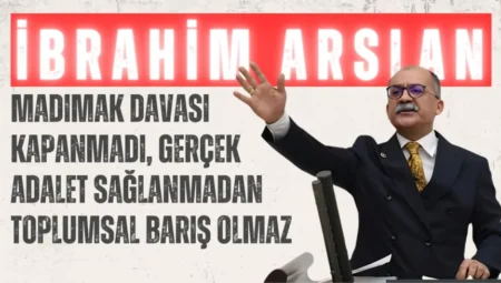 CHP’li İbrahim Arslan: “Madımak davası kapanmadı, gerçek adalet sağlanmadan toplumsal barış olmaz”
