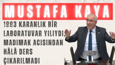 Saadet Partili Mustafa Kaya: “1993 karanlık bir laboratuvar yılıydı, Madımak acısından hâlâ ders çıkarılmadı”