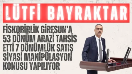 AK Parti Milletvekili Bayraktar: “FİSKOBİRLİK Giresun’a 53 dönüm arazi tahsis etti 7 dönümlük satış siyasi manipülasyon konusu yapılıyor”