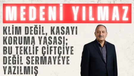 DEVA Partili Medeni Yılmaz: “İklim değil, kasayı koruma yasası; bu teklif çiftçiye değil sermayeye yazılmış”
