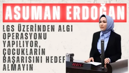 AK Parti Milletvekili Asuman Erdoğan: “LGS üzerinden algı operasyonu yapılıyor, çocukların başarısını hedef almayın”
