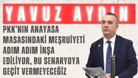 İYİ Partili Yavuz Aydın: “PKK’nın anayasa masasındaki meşruiyeti adım adım inşa ediliyor, bu senaryoya geçit vermeyeceğiz”
